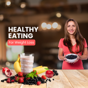 HEALTHY EATING FOR WEIGHT LOSS